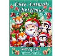 Cute Animal Christmas Coloring Book: 50 Festive Holiday Pages with Puppies, Kittens, Bunnies, Penguins, and Woodland Friends - Fun Winter Coloring for Kids and Adults