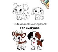 Cute Animal Coloring Book For Everyone!: From Toddler to Adult, everyone can color it!