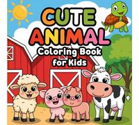 Cute Animal Coloring Book for Kids: 100+ Adorable Baby Animal Designs with Bold Lines for Fun, Relaxation, and Creative Expression - Perfect for Kids Ages 3-8!
