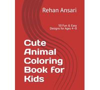 Cute Animal Coloring Book for Kids: 50 Fun & Easy Designs for Ages 4-8