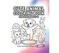 Cute Animal Coloring Book for Kids Ages 3-8: Big Adorable Pets & Farm Friends: Fun, Easy Black-and-White Line Drawings of Puppies, Kittens, Bunnies, GuineaPigs, Hedgehogs & More