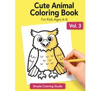 Cute Animal Coloring Book for Kids Ages 4-8: Bold and Easy Designs | Big, Simple & Fun Animals for Relaxation and Creativity (Volume 3)