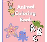 Cute Animal Coloring Book for Kids: Educational Coloring Pages with Animals and Alphabets for Preschool Children Ages 3-5