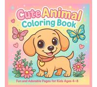 Cute animal coloring book: Fun and adorable pages for kids age 4-8