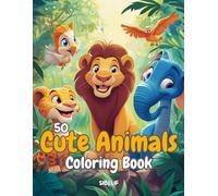 Cute Animal Coloring Book: Fun and Relaxing Animal Coloring Pages for Kids, Teens & Adults - 50 Adorable Creatures to Color