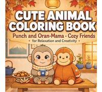Cute Animal Coloring Book: Punch and Oran-Mama - Cozy Friends: for Relaxation and Creativity