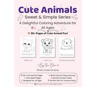 Cute Animal Coloring Book - Sweet & Simple Animals for Kids, Adults & Seniors: Bold, easy, and relaxing pages featuring adorable forest, farm, and jungle animals - perfect for all ages