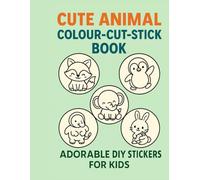 Cute Animal Colour-Cut-Stick Book (Vol. 1): Adorable Round Animal Stickers to Colour, Cut, and Paste
