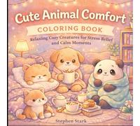 Cute Animal Comfort Coloring Book: Relaxing Cozy Creatures for Stress Relief and Calm Moments