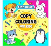 Cute Animal Copy Coloring for kids: 50 image bold and easy, funny design for cheldren girls and boys âges+3