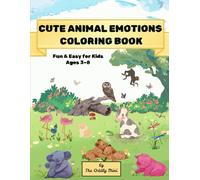 Cute animal emotions colouring book: Big, Simple & Cute Designs | Learn Feelings While Coloring | Perfect for Ages 3-8