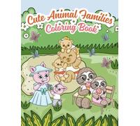 Cute Animal Families Coloring Book: Adorable Baby & Parent Animals for Fun and Easy Coloring, Kids Ages 4-8