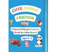 CUTE ANIMAL FRIENDS: A Sweet & Simple Coloring Book for Little Hands