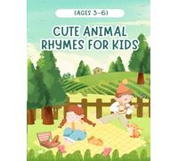 Cute Animal Rhymes for Kids: Fun and Heartwarming Poems with Adorable Animals and Colorful Illustrations for Early Readers (Ages 3-6)