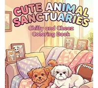 CUTE ANIMAL SANCTUARIES: Chilly and Cheez Coloring Book