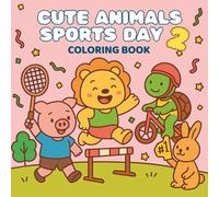 Cute Animal Sports Day 2: Smiles and Races Coloring Book Adventure