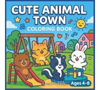 Cute Animal Town Coloring Book: Fun Adventures for Kids Ages 4-8: - perfect for young kids to color, imagine, and enjoy!