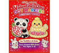 Cute Animal Valentine’s Day Animal Dot Markers Activity Book for Toddlers & Kids: Easy Guided BIG Dots for Ages 2-8 | Fun Coloring Pages for Preschool & Kindergarten