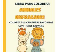 CUTE ANIMALES DISFRAZADOS LIBRO PARA COLOREAR