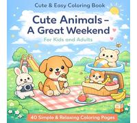 Cute Animals A Great Weekend: 40 Simple & Relaxing Coloring Pages