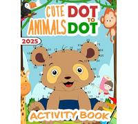 Cute Animals Activity Book 2025 Dot to Dot: With Elephant, Deer, Lions... And More For Kids