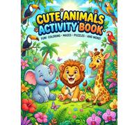 Cute Animals Activity Book: Coloring, Mazes, Dot-to-Dot, Scissor Skills, Dot Markers and How to Draw | 65 Pages of Fun Animal Activities for Kids Ages 4-8 | Preschool and Kindergarten Workbook