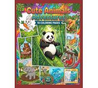 Cute Animals Adventures Coloring Book: 10+ Large Print Pages for Toddlers and Kids Ages 4-8 - Featuring Fun Animal Facts, Playful Illustrations, and Colored Reference Guides for Creative Learning!