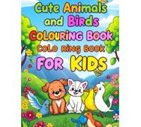Cute Animals And Birds Coloring Book for Kids Ages 3-8: Easy and Fun Designs and More for Boys and Girls. 142 Pages Perfect for developing creativity
