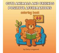 Cute animals and friends Positive Affirmations: coloring book