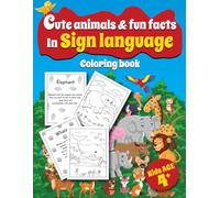 Cute Animals and Fun Facts in Sign Language: Coloring Book