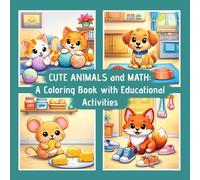 CUTE ANIMALS and MATH: A Coloring Book with Educational Activities