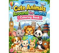 Cute Animals Around the World Coloring Book: 40 Fun & Easy Travel-Themed Pages for Kids