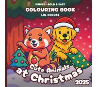 Cute Animals at Christmas 2025 - Bold and Easy Colouring Book for All Ages: 50 colouring pages with festive, cute animals and merry moments