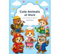 Cute Animals at Work: A Fun and Easy Animal Careers Coloring Book for Kids Ages 4-8