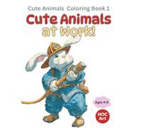 Cute Animals at Work! Coloring Book 1: adorable animals as firefighters, doctors, teachers, and more!