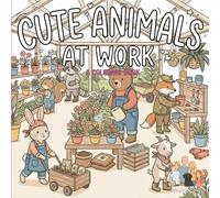 Cute Animals At Work Coloring Book: Coloring Book for All Ages Featuring Super Cute Animal Characters at Work with Easy and Simple Designs for ... Foxes | 8.5 x 8.5 inches | The perfect gift