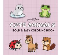 Cute Animals: Bold and Easy Coloring Book for Adults: Easy Animal Designs with Bold Lines for Stress Relief