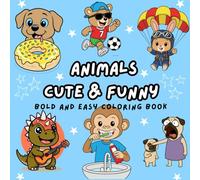 Cute Animals: Bold and Easy Coloring Book for Kids and Adults, 60 Relaxing Stress Relieving Designs: Cute and Funny coloring book with easy-to-follow ... characters, designed for kids and adults!