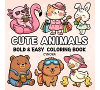 Cute Animals Bold and Easy Coloring Book: for Kids, Teens & Adults Featuring 50 Funny & Cozy Animal Designs with Axolotl, Capybara and More