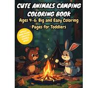 Cute Animals Camping Coloring Book: Ages 4-6: Big and Easy Coloring Pages for Toddlers and Kids