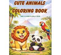 Cute Animals Coloring Book: Ages 3-8 learn to spell & color