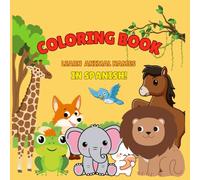 Cute Animals Coloring Book - Animal Names in SPANISH: Educational coloring pages with animal names in Spanish for children 2-6