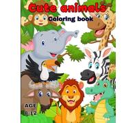 Cute animals coloring book: awesome animals coloring book for kids age 8-12