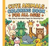 Cute Animals Coloring Book: Big, Easy & Adorable Pages for Relaxing Fun