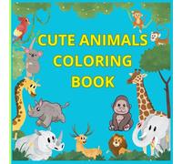 Cute Animals Coloring Book: Educational coloring pages whit animals for children 3 - 5