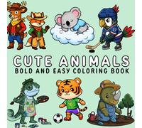 Cute Animals: Coloring Book for Adults and Kids, Bold and Easy, Simple and Big Designs Featuring Cute and Simple Characters for Relaxation