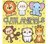 Cute Animals: Coloring Book For Adults and Kids, Featuring Cute Animals From Forests, Jungles, Oceans, Farms, Cats, Lion, And Many More (Bold & Easy Coloring)