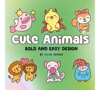 Cute Animals: Coloring Book For Adults, Teens and Kids, Bold and Easy, Simple and Big Designs Featuring Cute Animals (Bold & Easy Coloring)