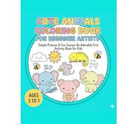 Cute animals coloring book for beginner artists:Simple pictures&fun scenes:An adorable first coloring book for kids: Ages 3 to 7