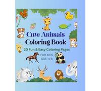 Cute Animals Coloring Book for Kids: 30 Fun & Easy Coloring Pages for Kids Ages 4-8